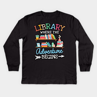 Library Where The Adventure Begins Kids Long Sleeve T-Shirt